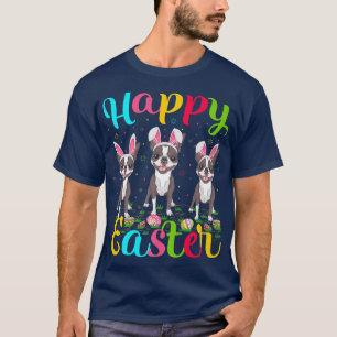 Funny Easter Egg Bunny Boston Terrier Dog Happy Ea T-Shirt