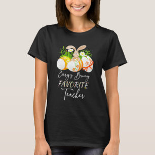 Funny Easter Eggs Every S Bunny Favourite Teacher T-Shirt