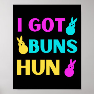 Funny Easter - I Got Buns Marshmallow Candy Bunnie Poster