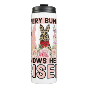 Funny Easter Jesus, Every Bunny Knows He Is Risen Thermal Tumbler