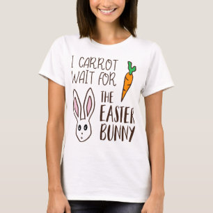 Funny Easter Quote Carrot Wait Bunny Cute Humourou T-Shirt