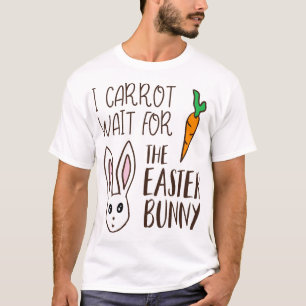 Funny Easter Quote Carrot Wait Bunny Saying Humour T-Shirt