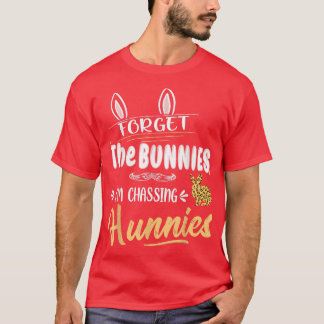 Funny Easter Shirt, Forget The Bunnies I'm Chasing T-Shirt