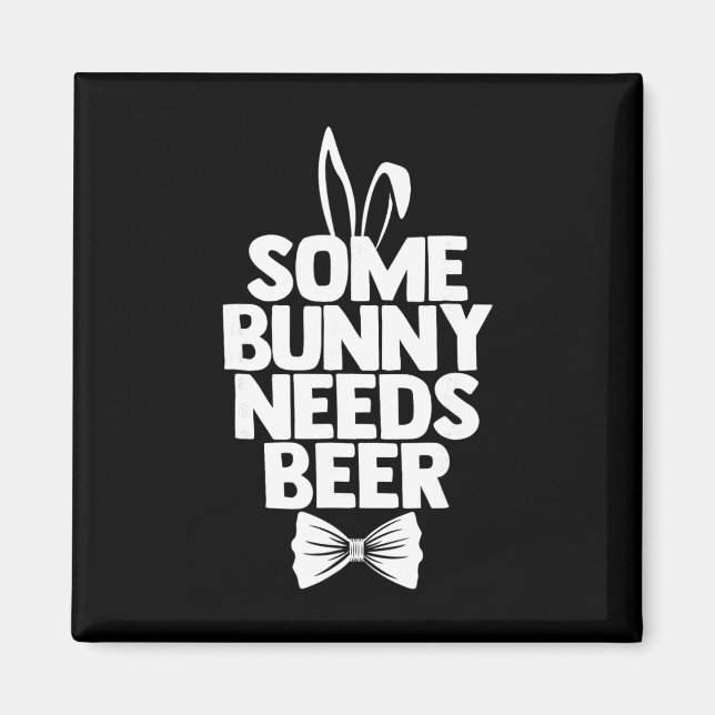 Funny Easter Tee Men Some Bunny Needs Beer Happy E Magnet (Front)