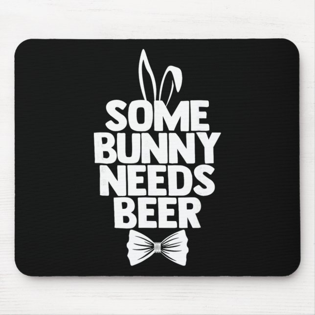 Funny Easter Tee Men Some Bunny Needs Beer Happy E Mouse Pad (Front)