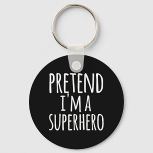 Funny Easy Lazy Halloween PRETEND A SUPERHERO Key Ring