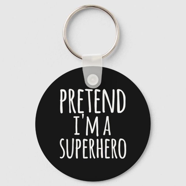 Funny Easy Lazy Halloween PRETEND A SUPERHERO Key Ring (Front)