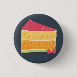 Funny eat cake for breakfast button