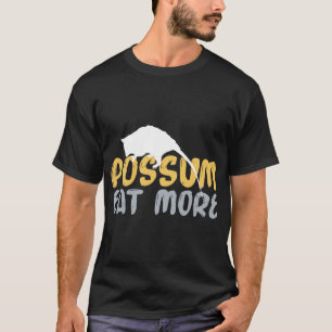 Funny Eat More Possum T-Shirt