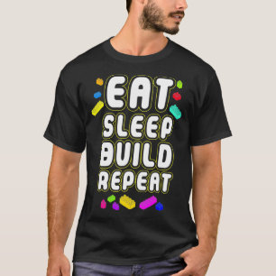 Funny Eat Sleep Build Gift Men Women Cool Blocks B T-Shirt