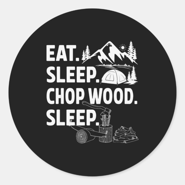 Funny Eat Sleep Chop Wood Repeat Lumberjack  Classic Round Sticker (Front)