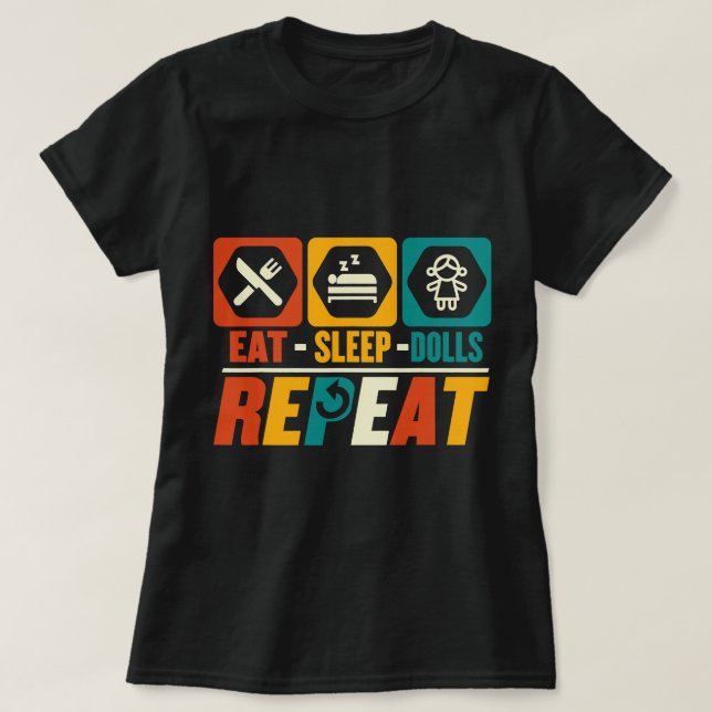 Funny Eat Sleep Dolls Repeat T-Shirt (Design Front)