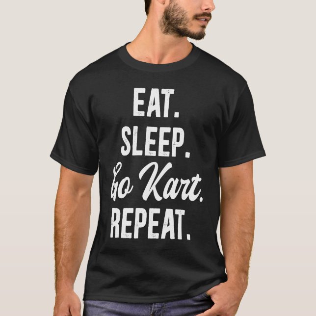 Funny Eat Sleep Go Kart Repeat Go Kart Racing 4 T-Shirt (Front)