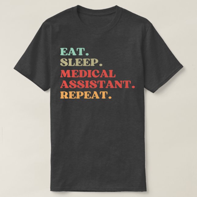 FUNNY EAT SLEEP MEDICAL ASSISTANT REPEAT QUOTE BES T-Shirt (Design Front)