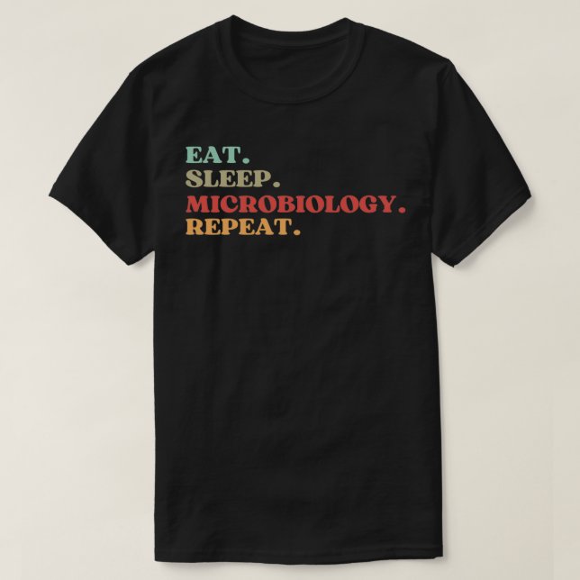 FUNNY EAT SLEEP MICROBIOLOGY REPEAT QUOTE BEST GIF T-Shirt (Design Front)