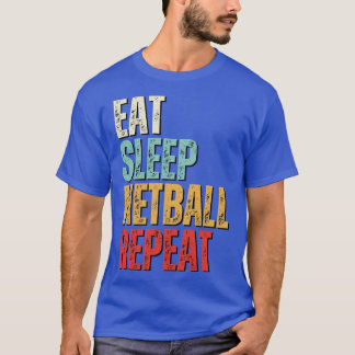 Funny eat sleep netball repeat retro vintage gift  T-Shirt