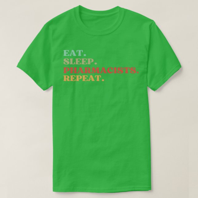 FUNNY EAT SLEEP PHARMACISITS REPEAT QUOTE BEST GIF T-Shirt (Design Front)