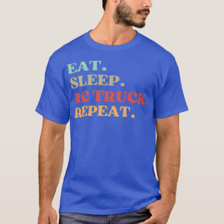 FUNNY EAT SLEEP RC TRUCK REPEAT QUOTE BEST GIFT FO T-Shirt