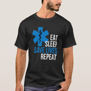 Funny Eat Sleep Save Lives Repeat Cool Ems T-Shirt