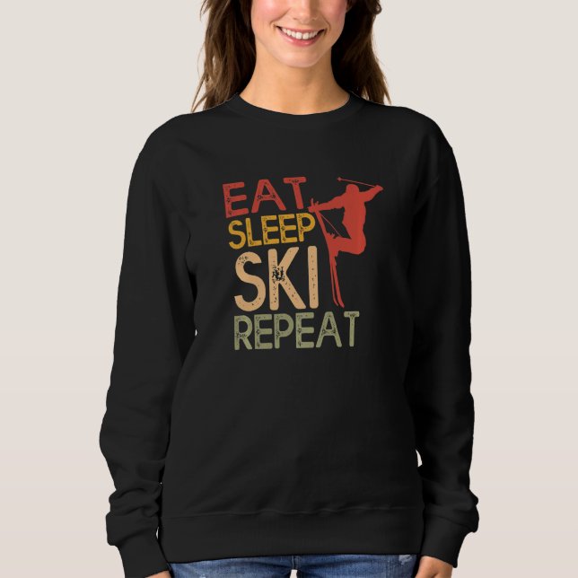 Funny Eat Sleep Ski Repeat For Cool Skiers Designs Sweatshirt (Front)