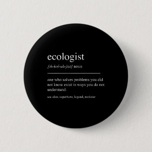 Funny Ecologist Definition Ecology Environmental P 6 Cm Round Badge