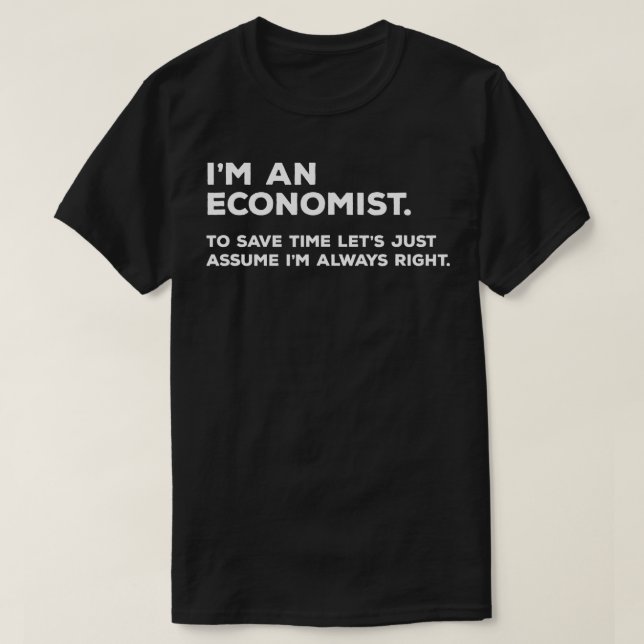 Funny Economics Gifts for Economists Graduation  T-Shirt (Design Front)
