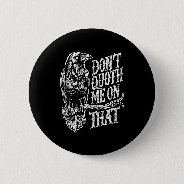 Funny Edgar Allan E Raven Quoth Edgar Allan E Gift 6 Cm Round Badge (Front)