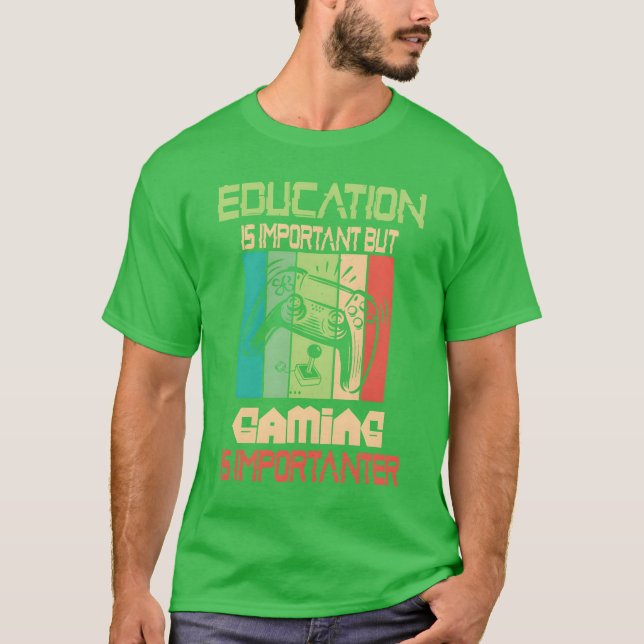 Funny Education Is Important But Gaming Is Import  T-Shirt (Front)