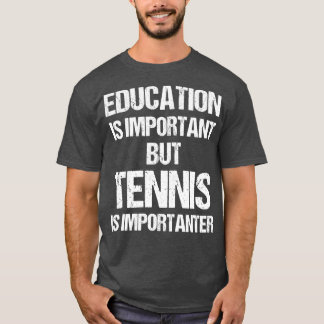 Funny Education is Important But Tennis Importante T-Shirt