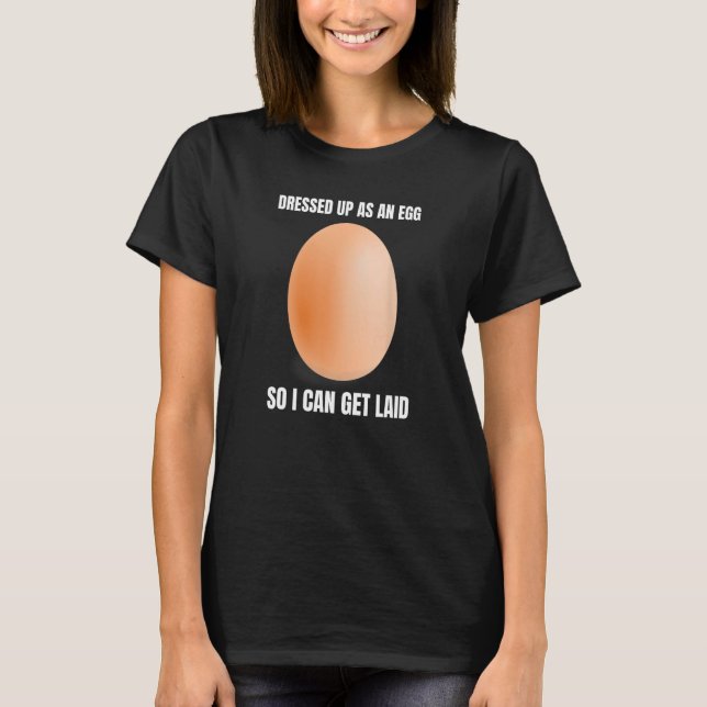 Funny Egg Getting Laid Sarcastic Simple Halloween T-Shirt (Front)