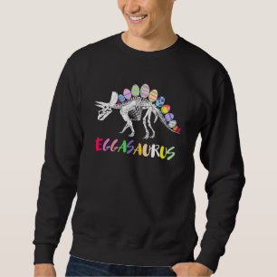 Funny Eggasaurus Stegosaurus Egg Dinosaur Happy Ea Sweatshirt