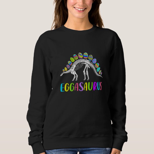 Funny Eggasaurus Stegosaurus Egg Dinosaur Happy Ea Sweatshirt (Front)