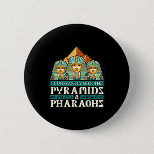 Funny Egyptologist Quote Ancient Egypt Lover Sayin 6 Cm Round Badge