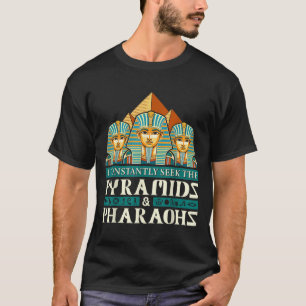 Funny Egyptologist Quote Ancient Egypt Lover Sayin T-Shirt