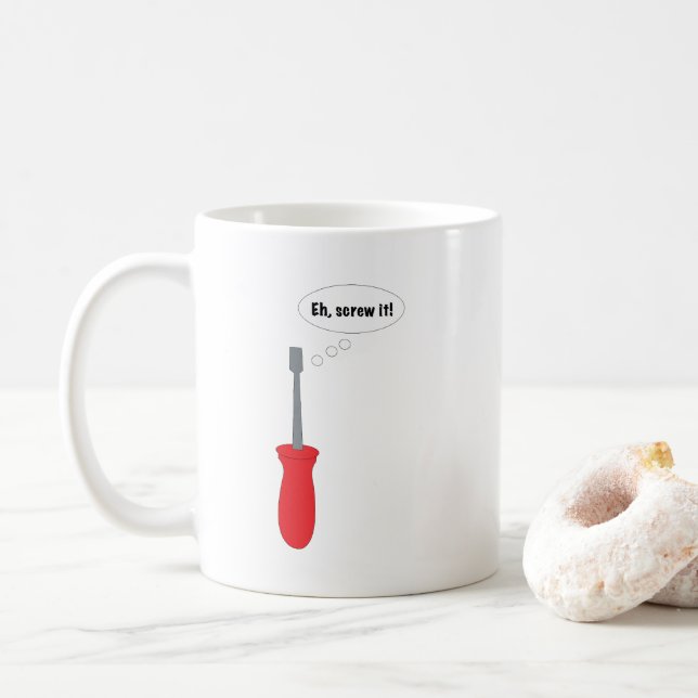 Funny "Eh, Screw It!" Screwdriver Pun Graphic Coffee Mug (With Donut)