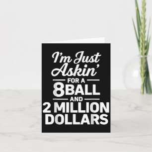 Funny Eight Ball And 2 Million Dollars Quote Card