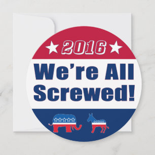 Funny  Election 2016   We're All Screwed