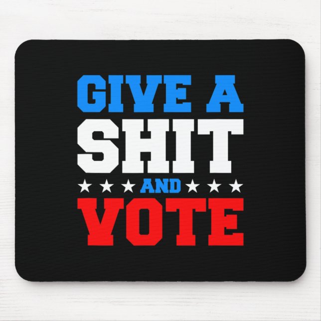 Funny Election Voting - Give A And Vote  Mouse Pad (Front)