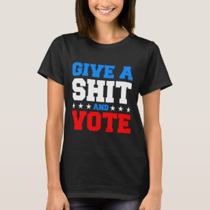 Funny Election Voting - Give A And Vote T-Shirt