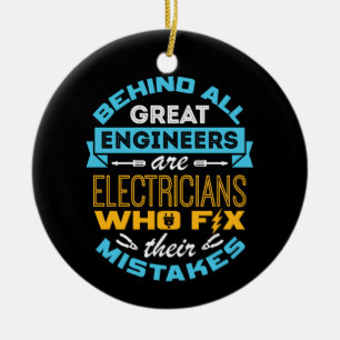 Funny Electrician Behind All Great Engineers  Ceramic Ornament