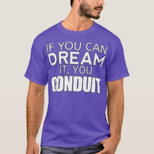 Funny Electrician Gift If You Can Dream It You T-Shirt
