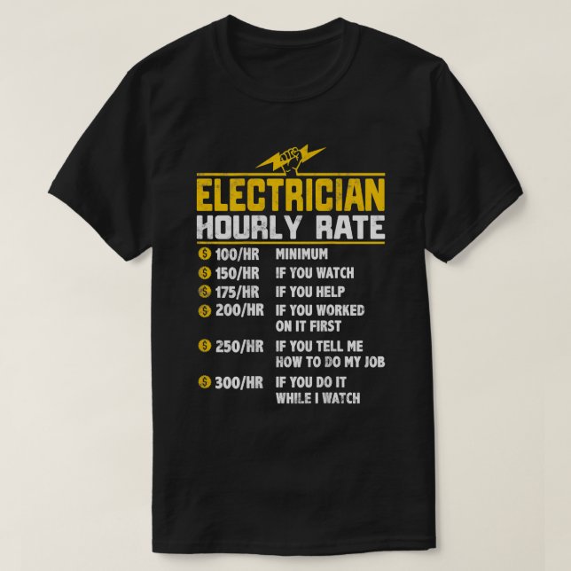 Funny Electrician Hourly Rate gifts for Electricia T-Shirt (Design Front)