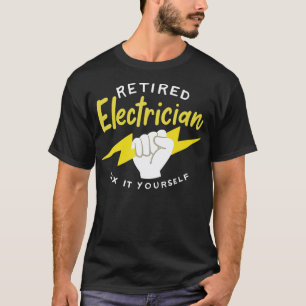 Funny Electrician Quote For A Retired Electrician  T-Shirt