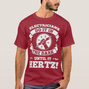 Funny Electricians Quote Do It In The Dark Until T-Shirt