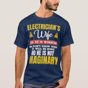 Funny Electricians Wife Gift Yes Hes Working T-Shirt