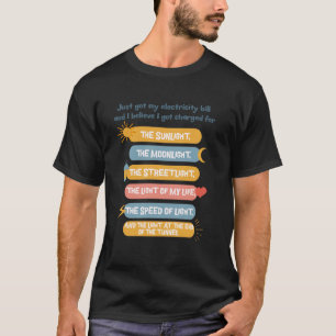 Funny Electricity Bill Light Joke Quote Meme T-Shirt