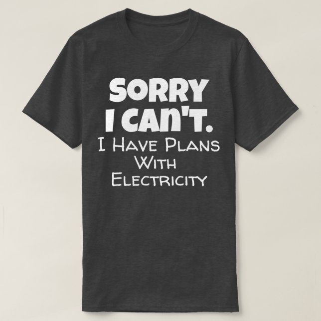 Funny Electricity Quote for Electricians  T-Shirt (Design Front)