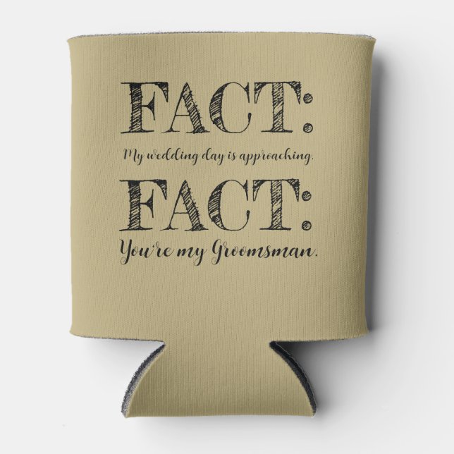 Funny & Elegant Fact Groomsman Proposal Sand Ecru Can Cooler (Front)