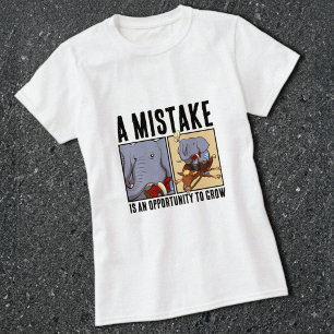 Funny Elephant A Mistake Is An Opportunity To Grow T-Shirt