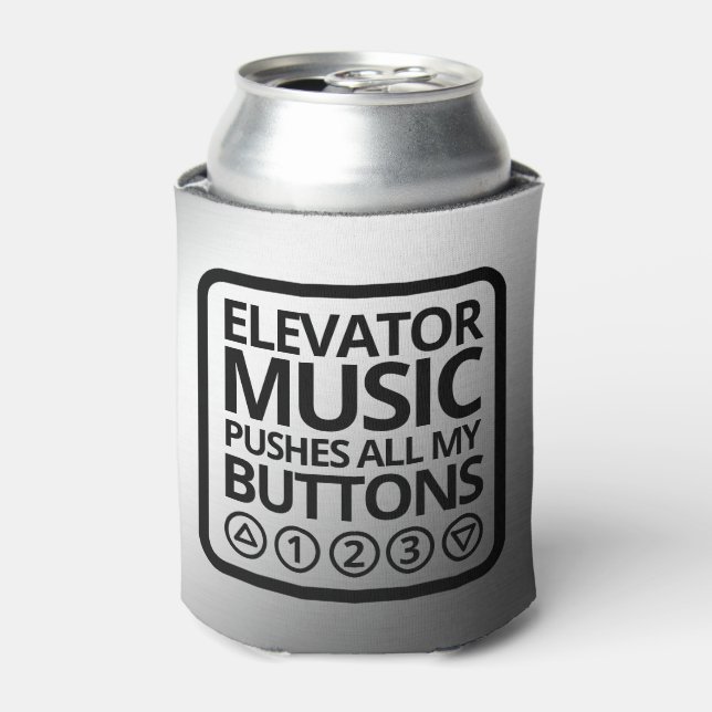 Funny Elevator Music Pushes All My Buttons Can Cooler (Can Front)